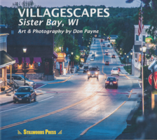 A photographic journey through Sister Bay, Wisconsin, as captured in the art and photography of Don Payne, Hardback, 10 x 8 inches, 24 pages, $25.00 (out of print).